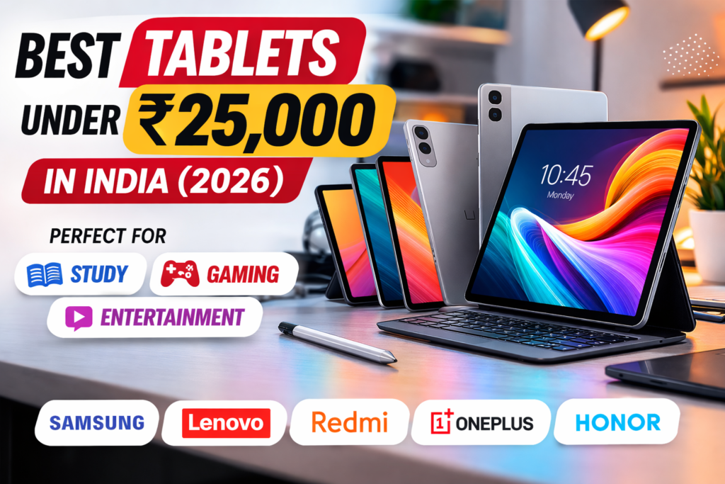 Best Tablets Under ₹25,000 in 2026: Top Picks for Work, Study & Entertainment Best Tablets Under ₹25,000 in 2026 Top Picks for Work, Study & Entertainment